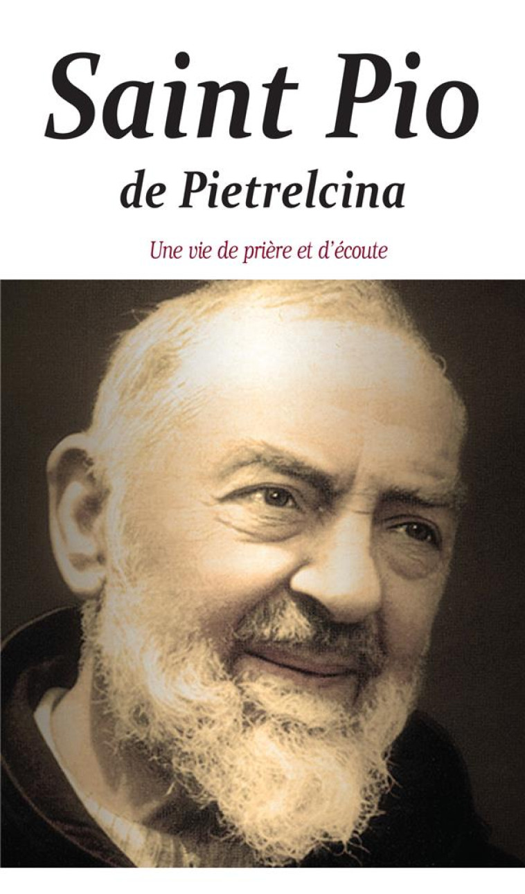 SAINT PIO DE PIETRELCINA - UNE VIE DE PRIERE ET D-ECOUTE - DE LOUVENCOURT JEAN- - AN HERE