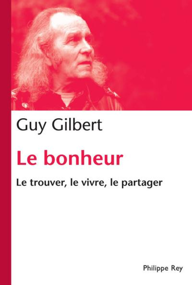 LE BONHEUR - GILBERT G - P. Rey