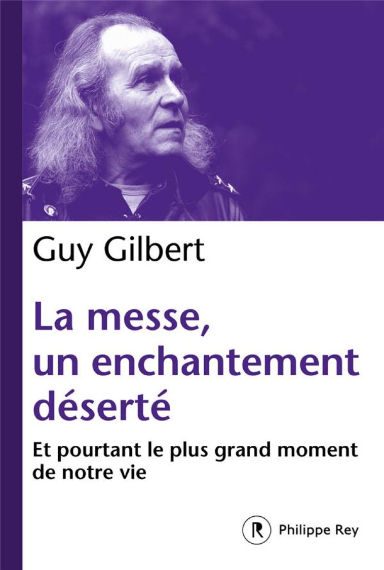 LA MESSE UN ENCHANTEMENT DESERTE - GILBERT G - REY