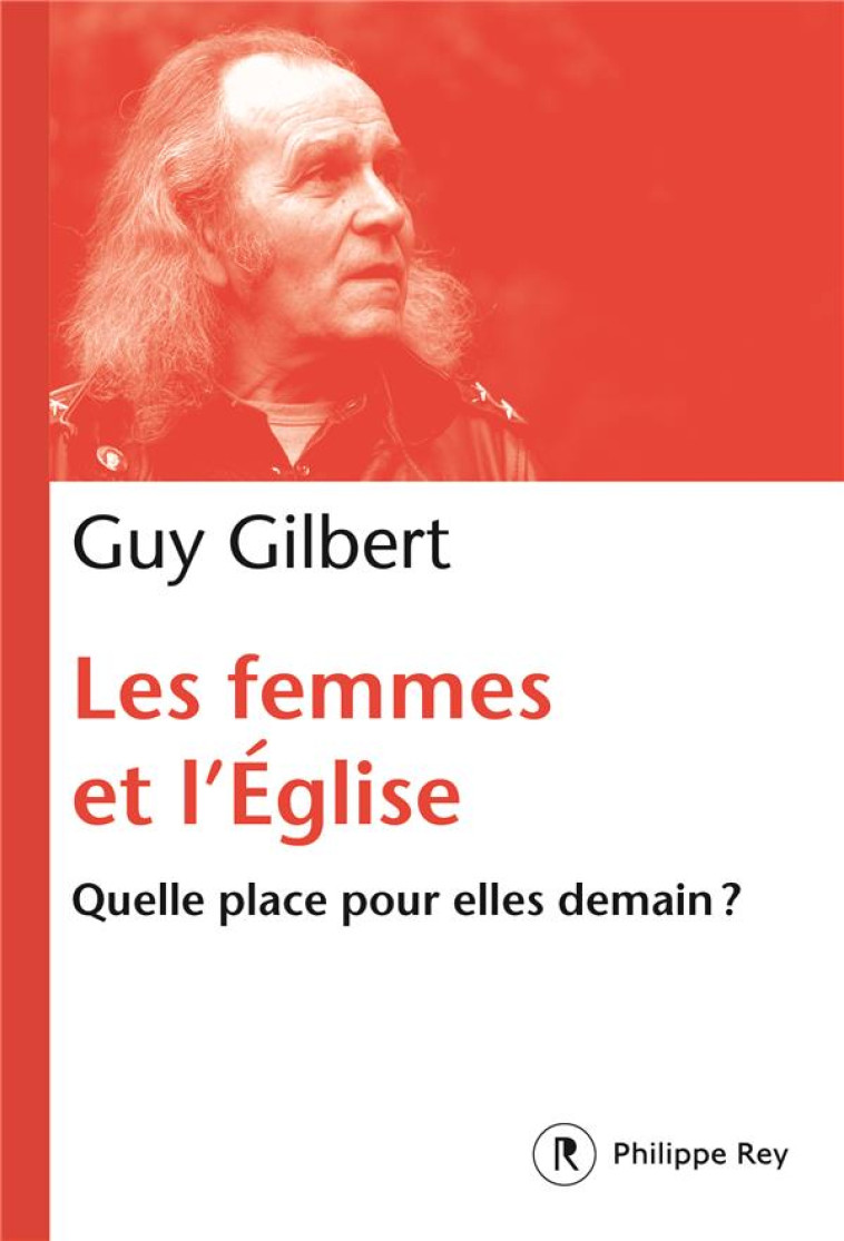 LES FEMMES DANS L-EGLISE - QUELLE PLACE POU R ELLES DEMAIN ? - GILBERT G - REY