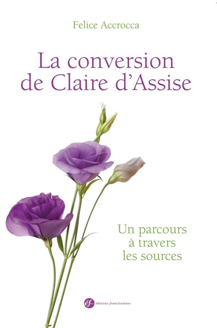 LA CONVERSION DE CLAIRE D-ASSISE - ACCROCCA F - Ed. franciscaines