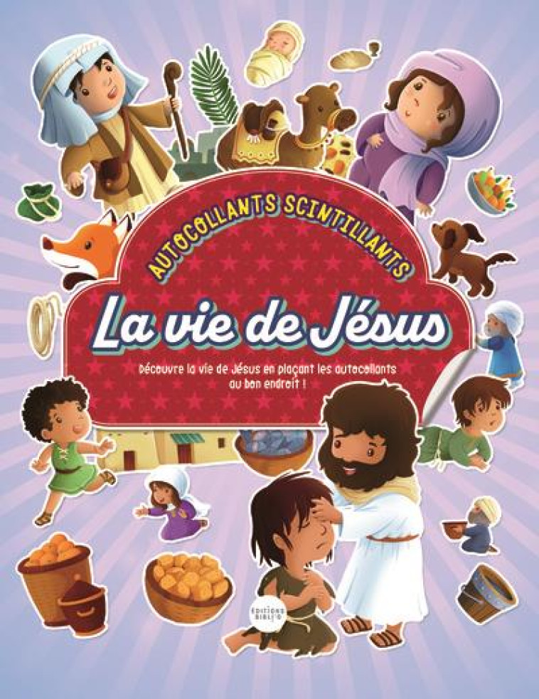 LA VIE DE JESUS, AUTOCOLLANTS SCINTILLANTS - XXX - AMIS BIBL LYON