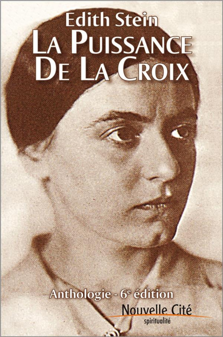 LA PUISSANCE DE LA CROIX ANTHOLOGIE - EDITH STEIN - NOUVELLE CITE