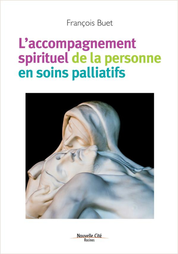 L-ACCOMPAGNEMENT SPIRITUEL DE LA PERSONNE EN SOINS PALLIATIFS - BUET FRANCOIS - Nouvelle Cité