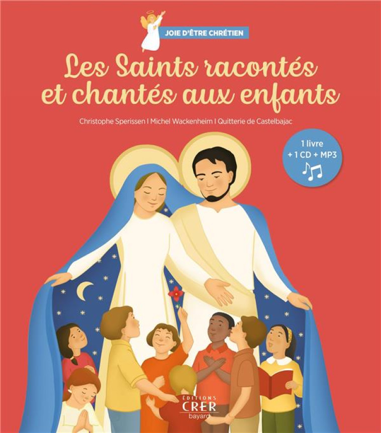 LES SAINTS RACONTES ET CHANTES AUX ENFANTS - JOIE D-ETRE CHRETIENS - SPERISSEN/WACKENHEIM - CRER