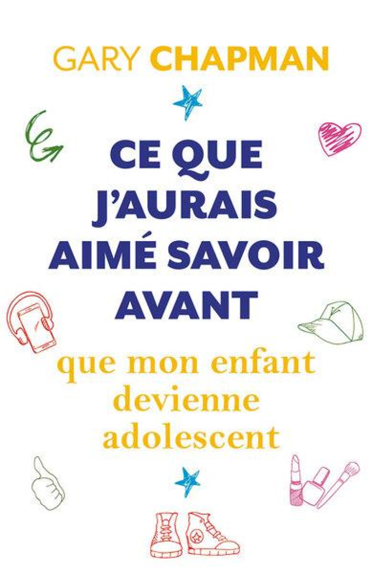 CE QUE J AURAIS AIME SAVOIR AVANT QUE MON E NFANT DEVIENNE ADOLESCENT - CHAPMAN G - FAREL