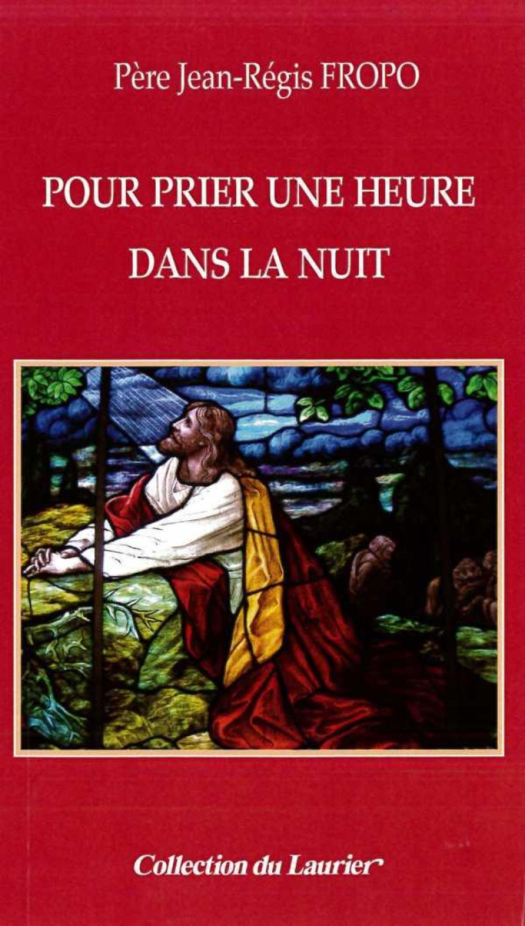 POUR PRIER UNE HEURE DANS LA NUIT - FROPO JEAN-REGIS - le Laurier