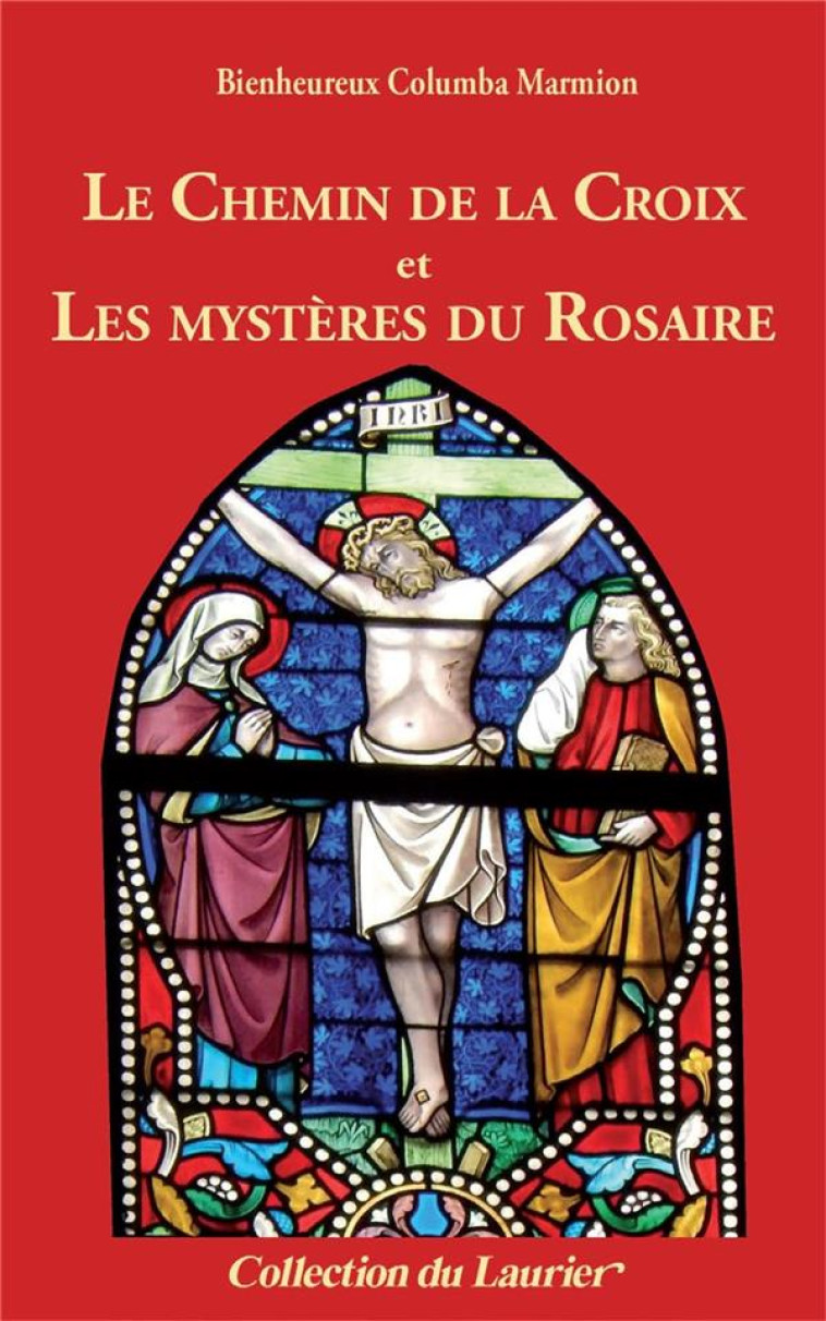 LE CHEMIN DE LA CROIX ET LES MYSTERES DU ROSAIRE - MARMION COLUMBA - LAURIER