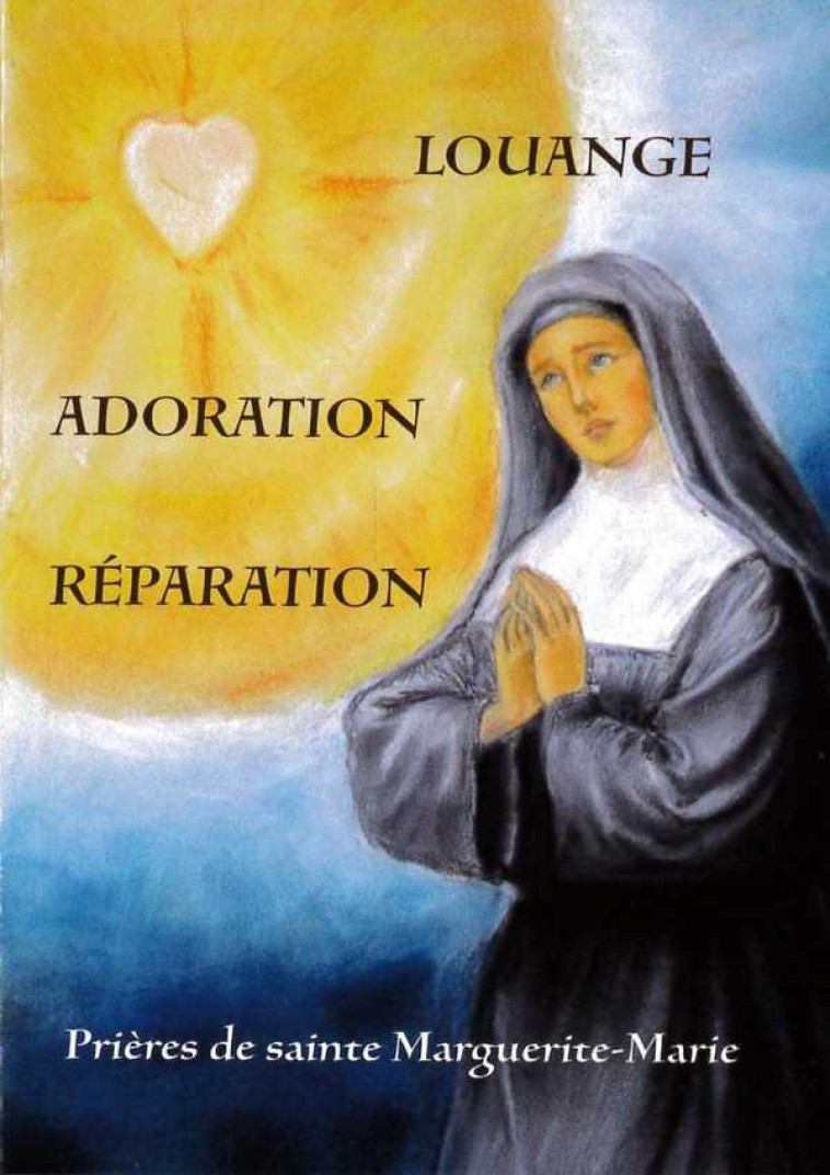 LOUANGE, ADORATION, REPARATION - COLLECTIF - Traditions monastiques