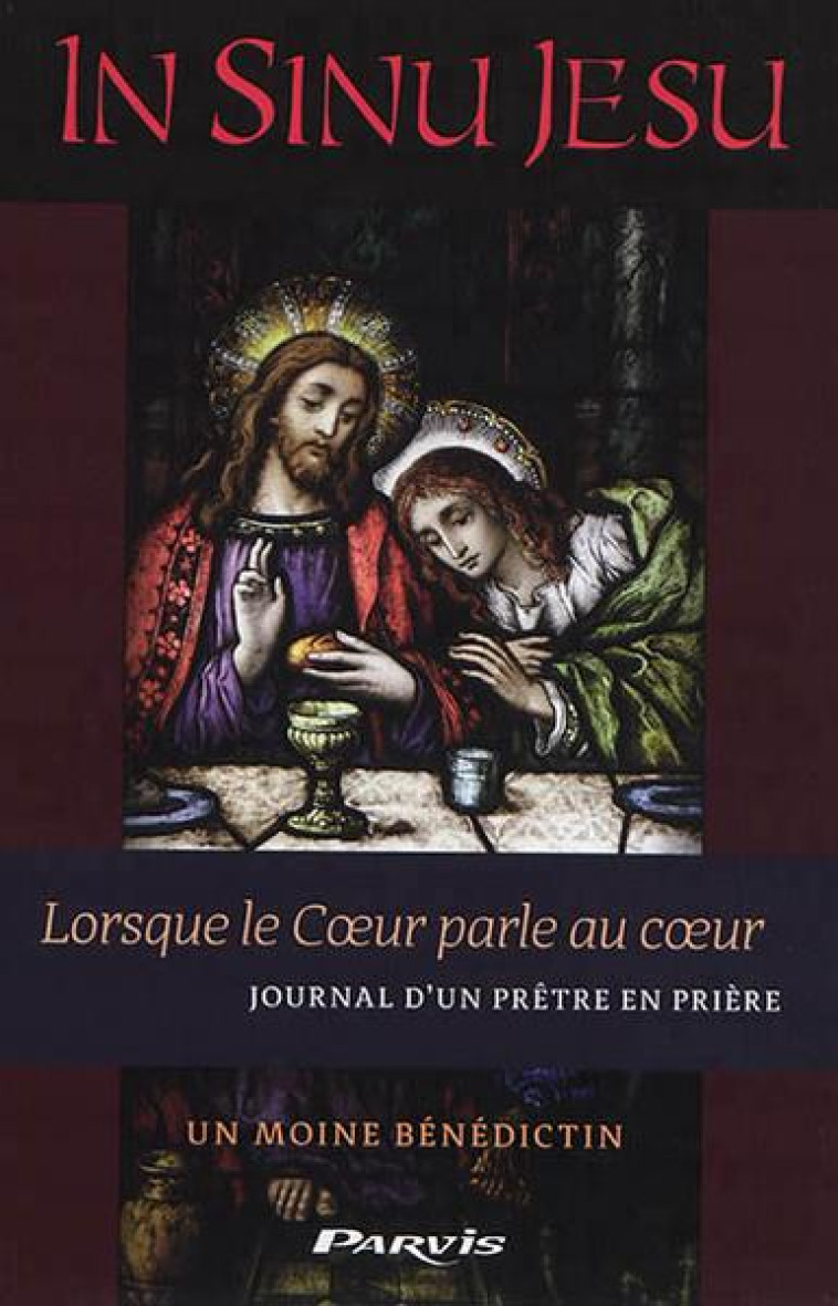 IN SINU JESU - LORSQUE LE COEUR PARLE AU CO EUR - JOURNAL D-UN PRETRE EN PRIERE - UN MOINE BENEDICTIN - PARVIS