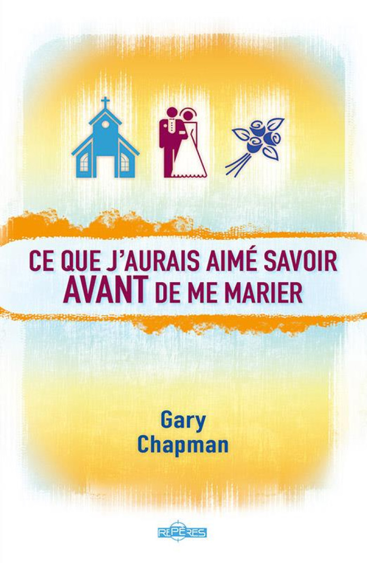 CE QUE J-AURAIS AIME SAVOIR AVANT DE ME MARIER (POCHE) - CHAPMAN GARY - OURANIA