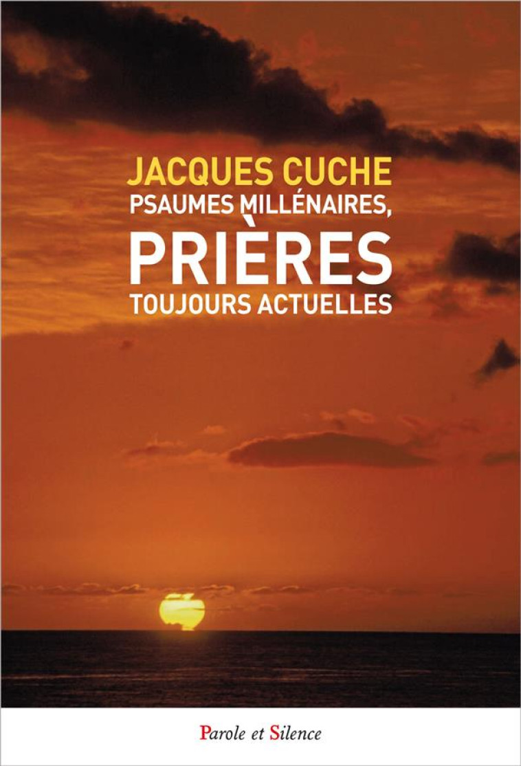 PSAUMES MILLENAIRES, PRIERES TOUJOURS ACTUELLES - CUCHE JACQUES - PAROLE SILENCE