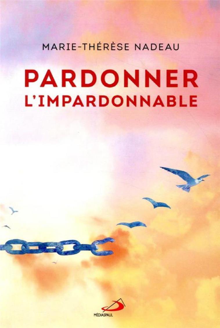 PARDONNER L-IMPARDONNABLE (NE) - NADEAU MT - MEDIASPAUL QC