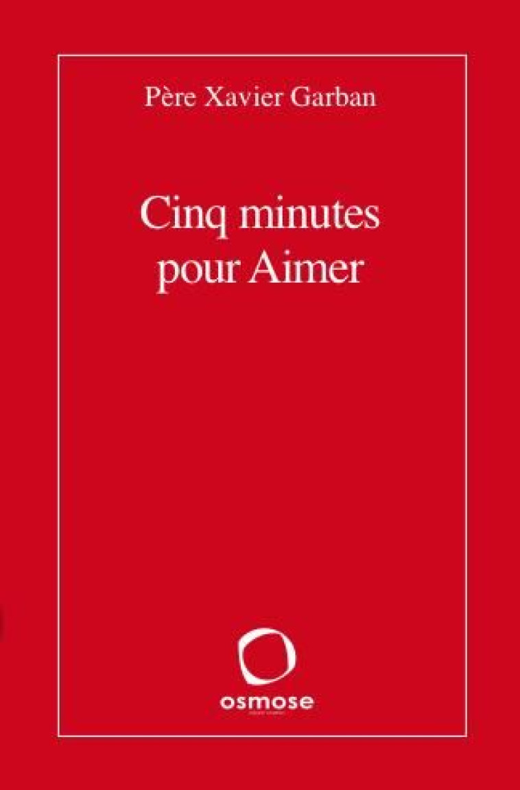 CINQ MINUTES POUR AIMER - GARBAN X - OSMOSE