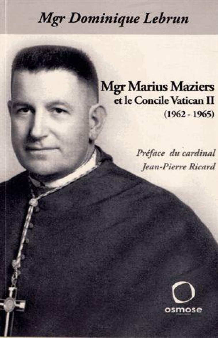 MONSEIGNEUR MARIUS MAZIERS ET LE CONCILE VATICAN II - LEBRUN D - OSMOSE