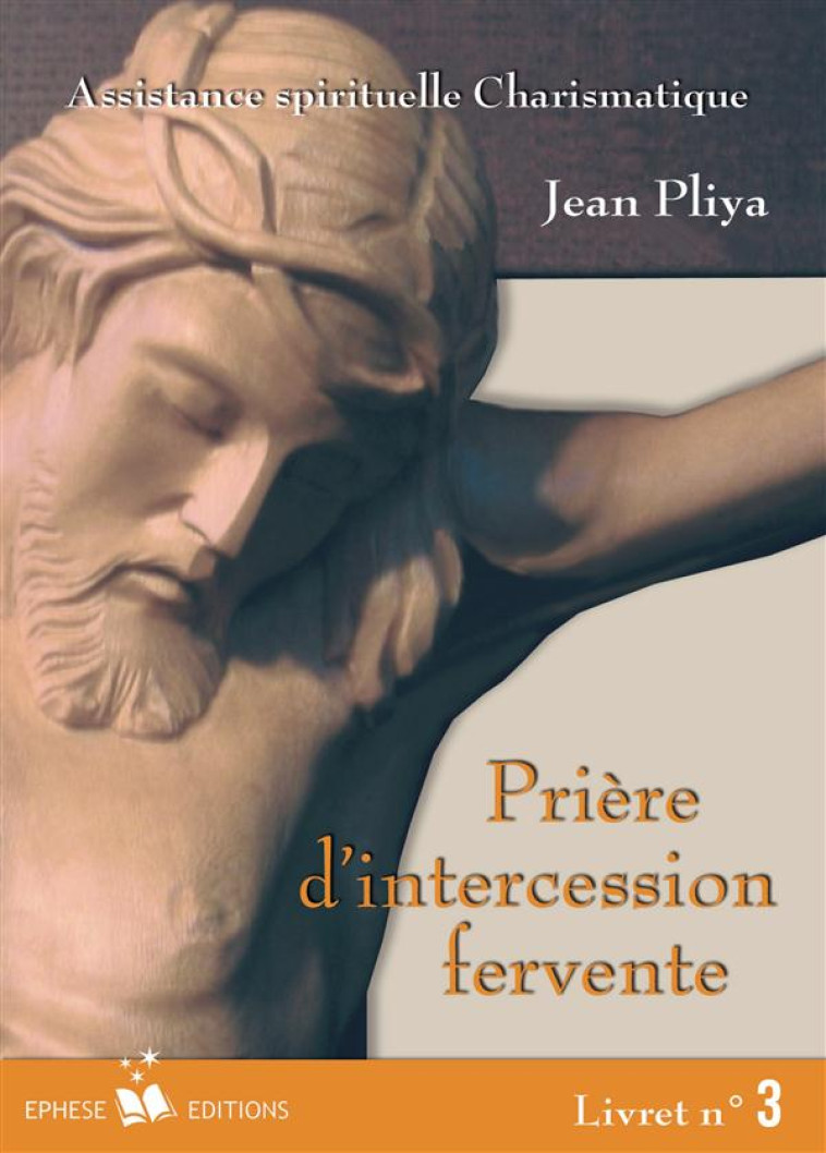 PRIERES D-INTERCESSION FERVENTE - PLIYA J - BONNENOUVELLE