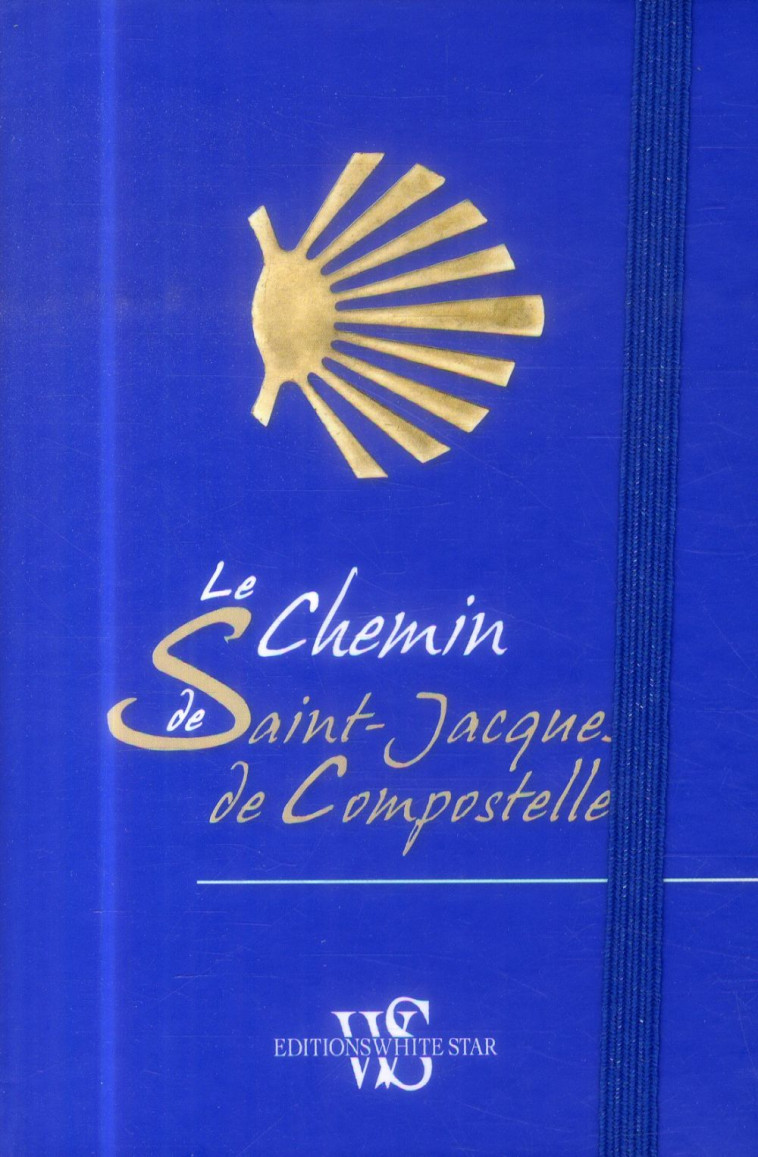 LE CHEMIN DE SAINT-JACQUES DE COMPOSTELLE - SCOTTI DOUGLAS A - Ed. White star