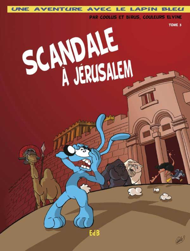 UNE AVENTURE AVEC LE LAPIN BLEU - SCANDALE A JERUSALEM - BD - T.3 - COOLUS/BIRUS/ELVINE - BEATITUDES