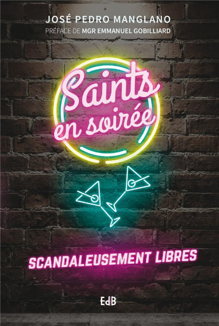 SAINTS EN SOIREE - SCANDALEUSEMENT LIBRES - MANGLANO/GOBILLIARD - BEATITUDES