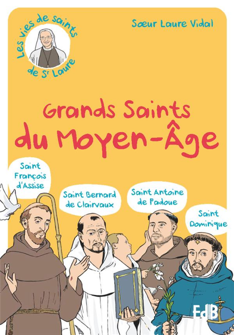 GRANDS SAINTS DU MOYEN-AGE - ST FRANCOIS D ASSISE  ST BERNARD DE CLAIRVAUX  ST ANTOINE DE PADOUE - SOEUR LAURE - BEATITUDES