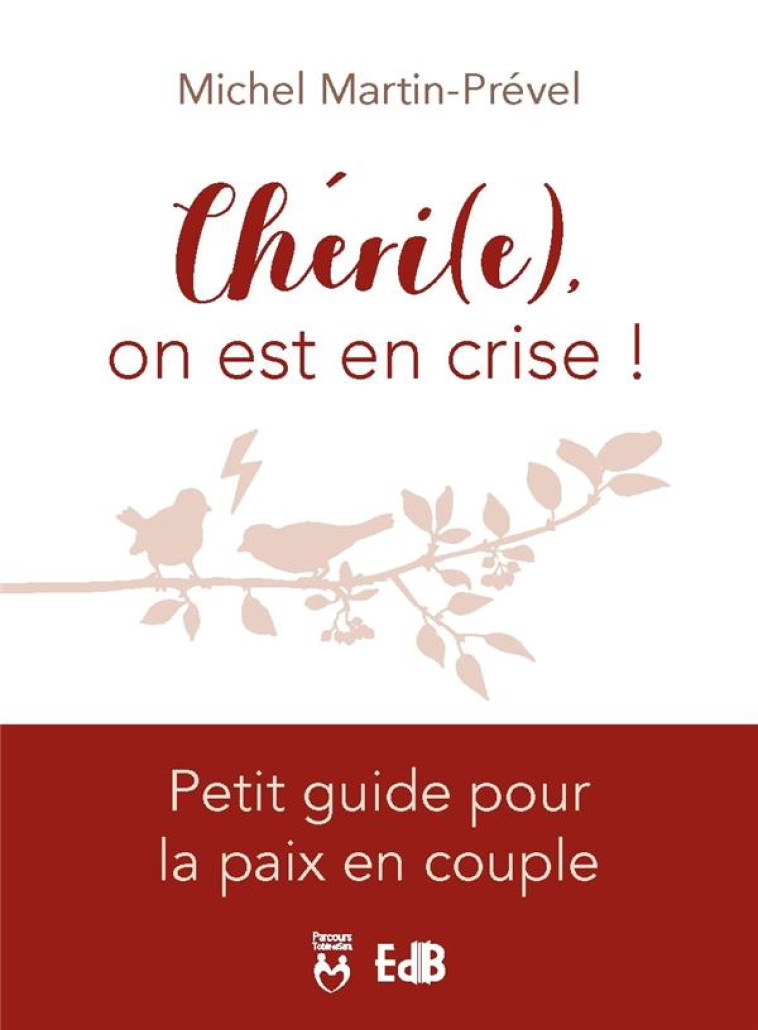 CHERI(E), ON EST EN CRISE ! - PETIT GUIDE POUR LA PAIX EN COUPLE - MARTIN-PREVEL MICHEL - BEATITUDES