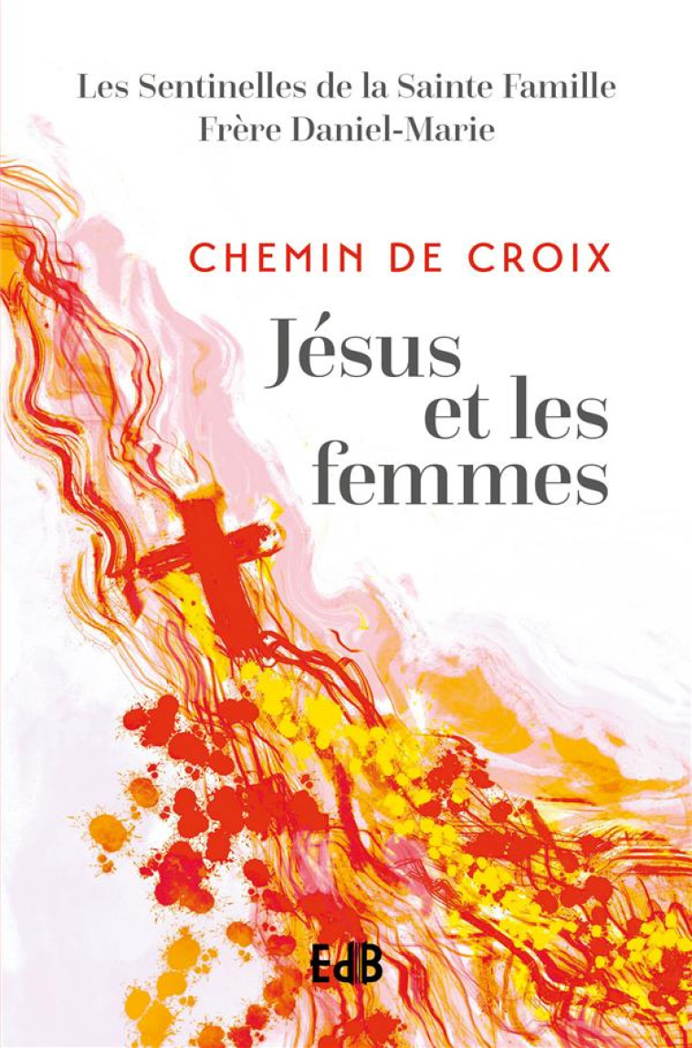 CHEMIN DE CROIX - JESUS ET LES FEMMES - LES SENTINELLES DE L - BEATITUDES