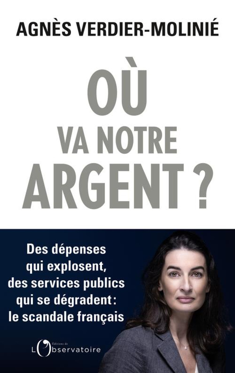 OU VA NOTRE ARGENT ? - DES DEPENSES QUI EXPLOSENT, DES SERVICES PUBLICS QUI S-EFFONDRENT : LE SCANDA - VERDIER-MOLINIE - L'OBSERVATOIRE