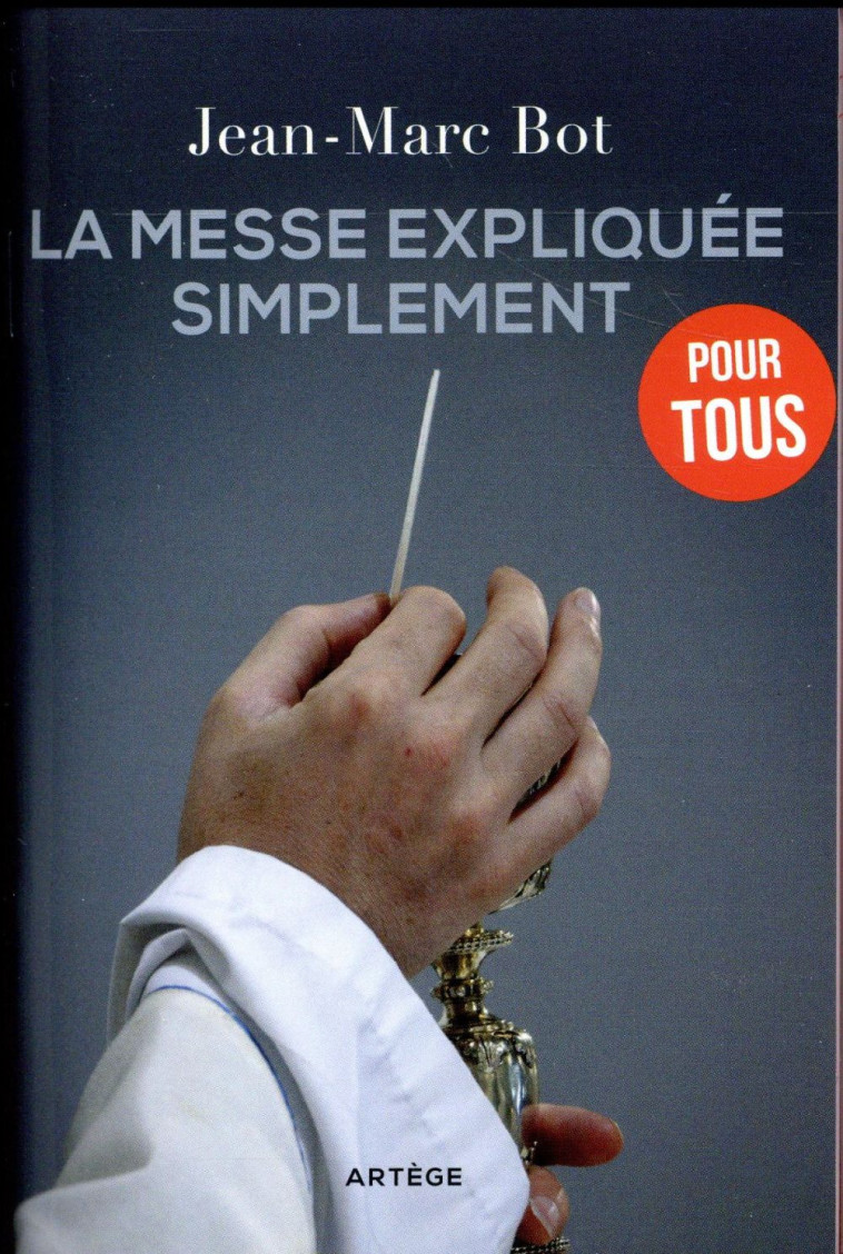 LA MESSE EXPLIQUEE SIMPLEMENT - BOT JM - Artège