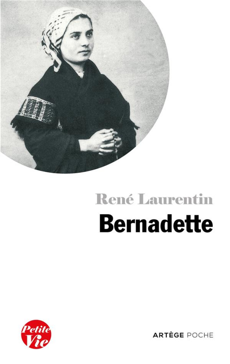 PETITE VIE DE BERNADETTE - LAURENTIN R - ARTEGE