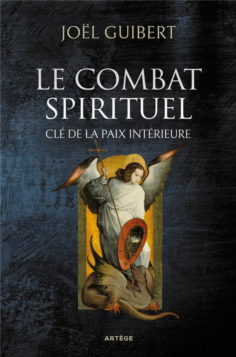 LE COMBAT SPIRITUEL CLE DE LA PAIX INTERIEUR - GUIBERT J - ARTEGE