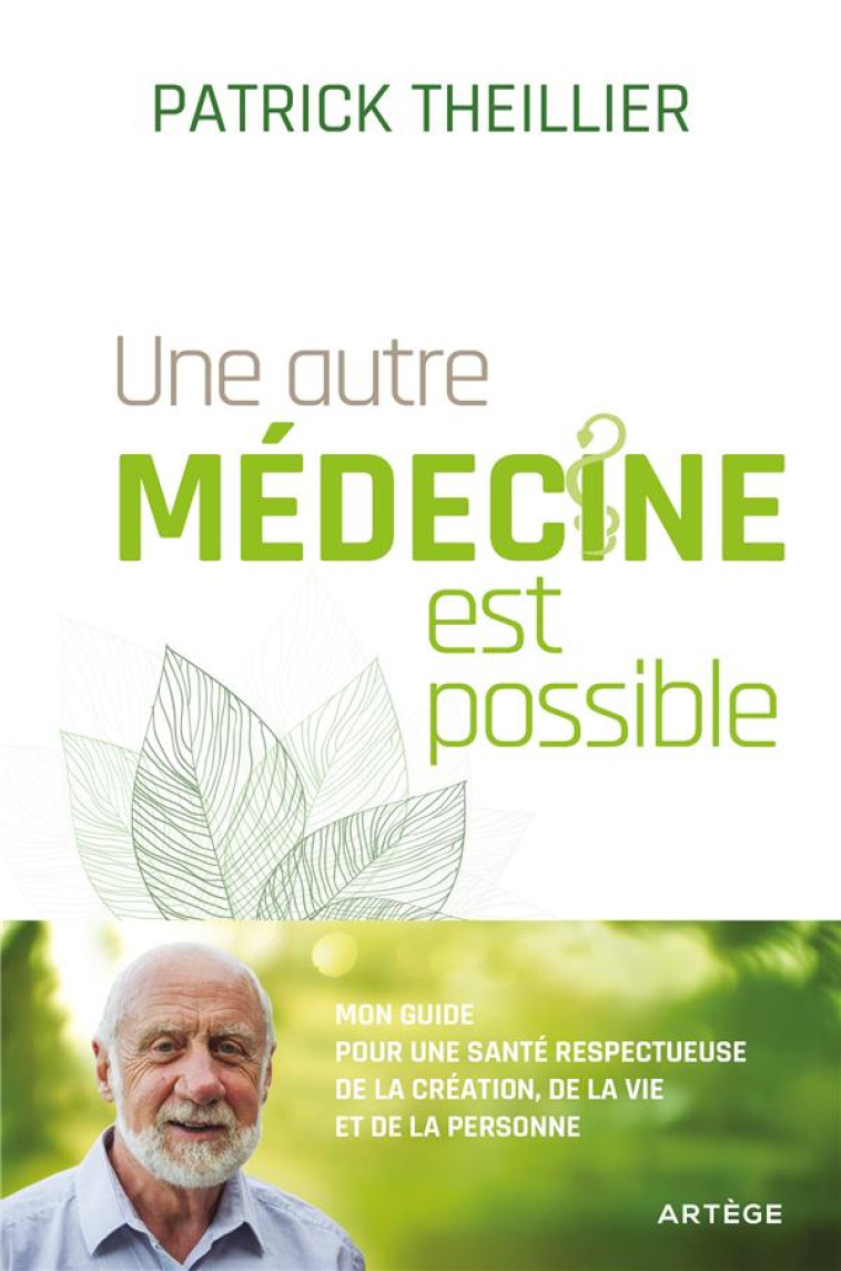 UNE AUTRE MEDECINE EST POSSIBLE - THEILLIER P - ARTEGE