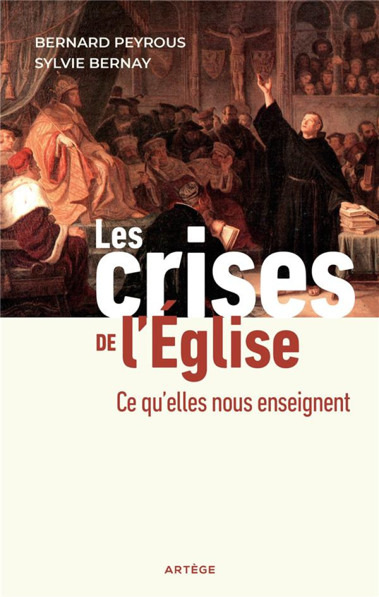 LES CRISES DE L-EGLISE CE QU-ELLES NOUS ENSEIGNENT - PEYROUX B / BARNAY S - ARTEGE