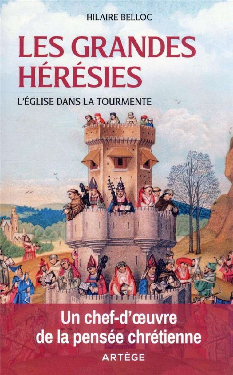 LES GRANDES HERESIES - L-EGLISE DANS LA TOURMENTE - BELLOC HILAIRE - ARTEGE