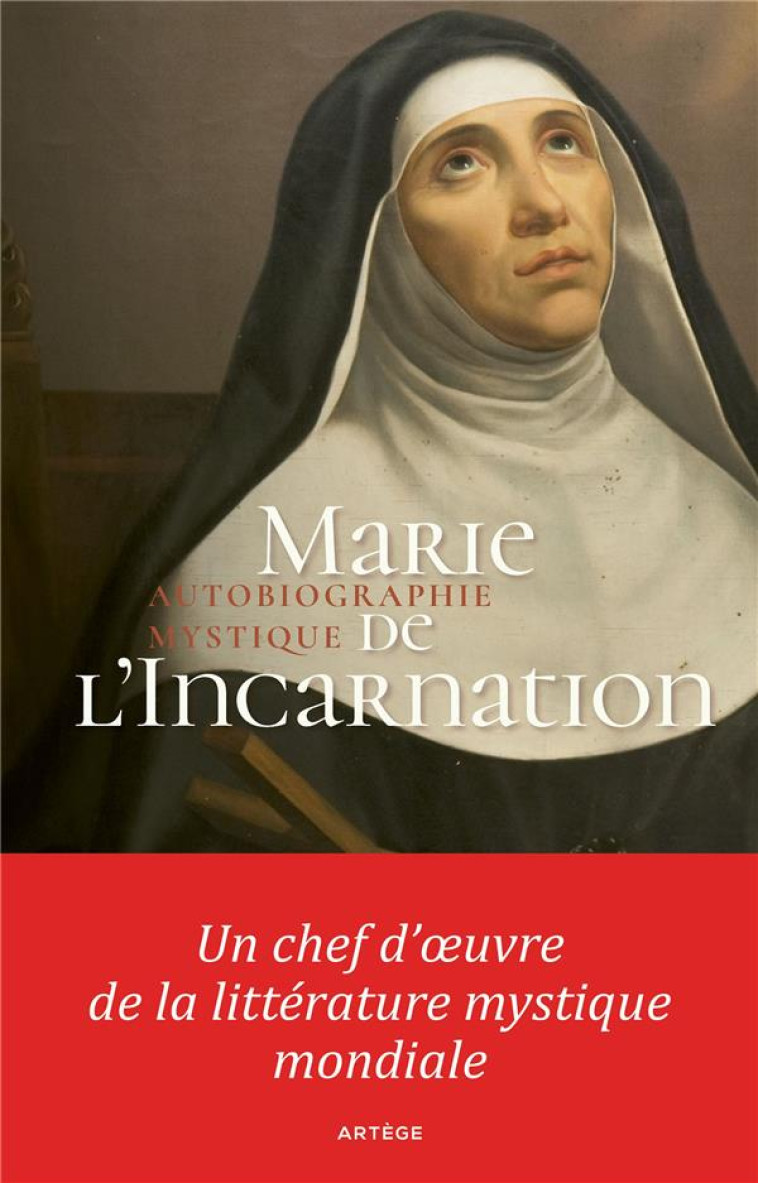 AUTOBIOGRAPHIE MYSTIQUE - MARIE DE L-INCARNATION - ARTEGE