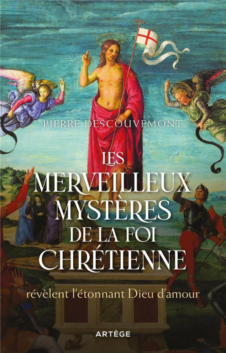 LES MERVEILLEUX MYSTERES DE LA FOI CHRETIEN REVELENT L-ETONNANT DIEU D-AMOUR - DESCOUVEMONT PIERRE - ARTEGE