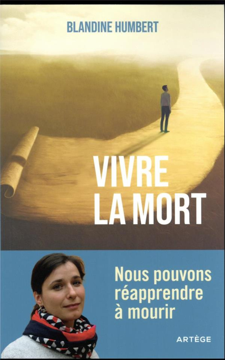 VIVRE LA MORT - NOUS POUVONS REAPPRENDRE A MOURIR - HUMBERT BLANDINE - ARTEGE