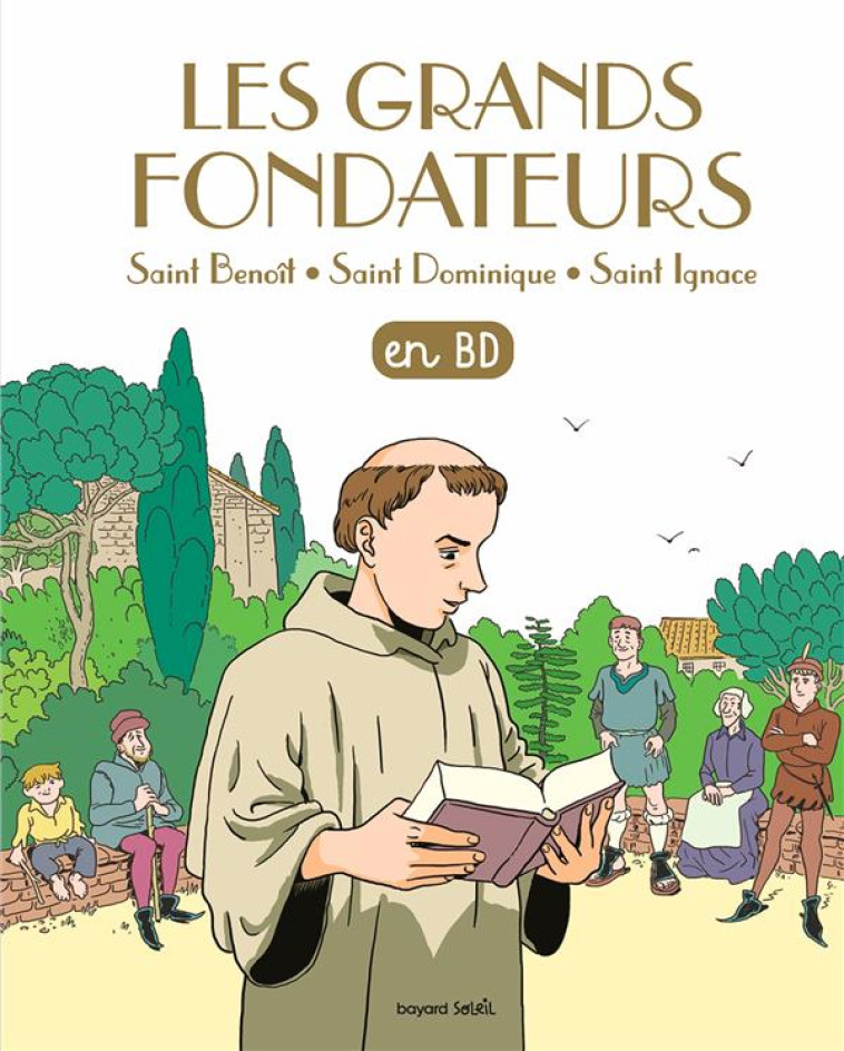 LES GRANDS FONDATEURS SAINT BENOIT SAINT DOMINIQUE SAINT IGNACE - XXX - BAYARD JEUNESSE