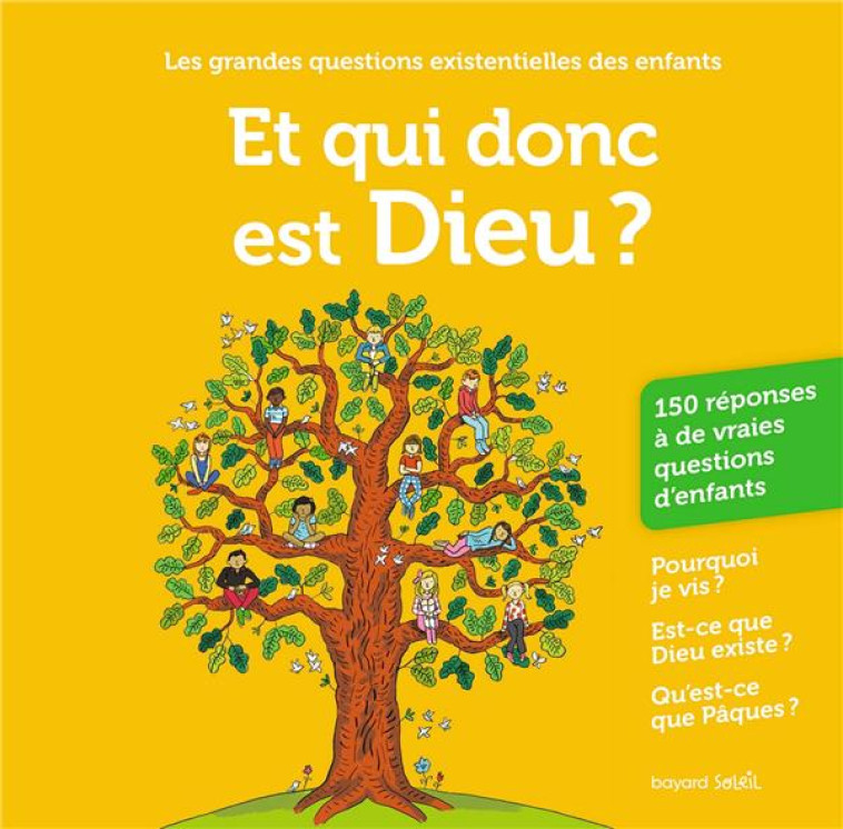 ET QUI DONC EST DIEU ? 150 REPONSES A DE VRAIES QUESTIONS D-ENFANT - TRUONG M - BAYARD JEUNESSE