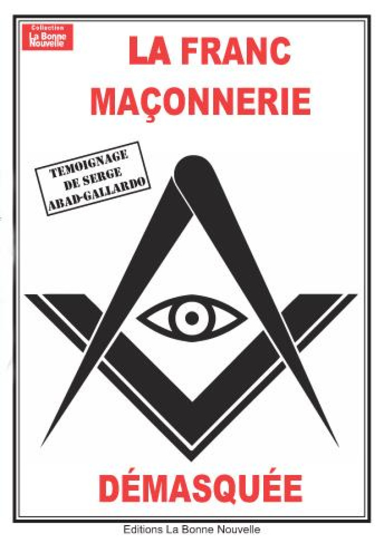 LA FRANC-MACONNERIE DEMASQUEE - FOURCHAUD T - la  Bonne Nouvelle