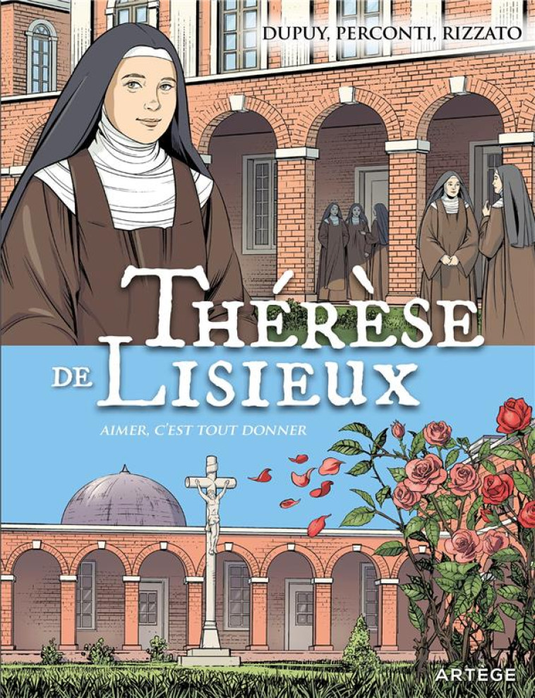 THERESE DE LISIEUX - AIMER C-EST TOUT DONNE R - DUPUY/PERCONTI - ARTEGE JEUNESSE