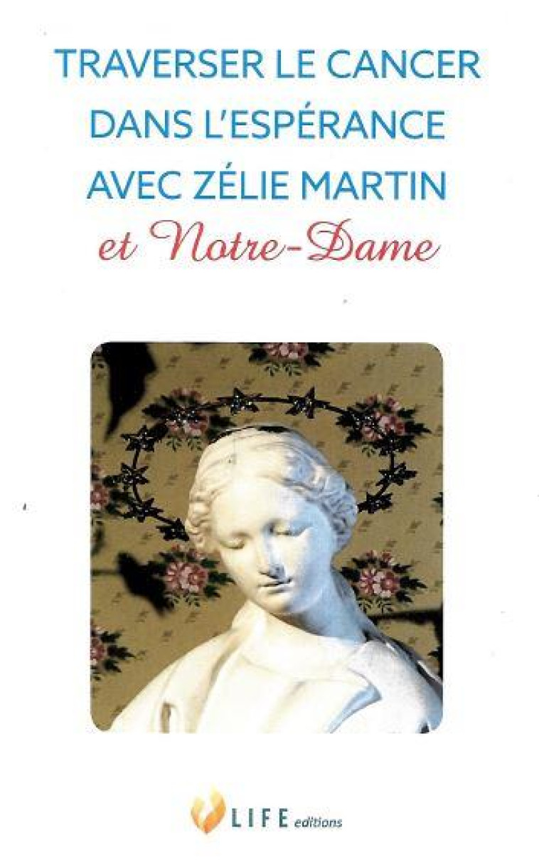 TRAVERSER LE CANCER DANS L ESPERANCE AVEC Z ELIE MARTIN ET NOTRE-DAME - XXX - LIFE