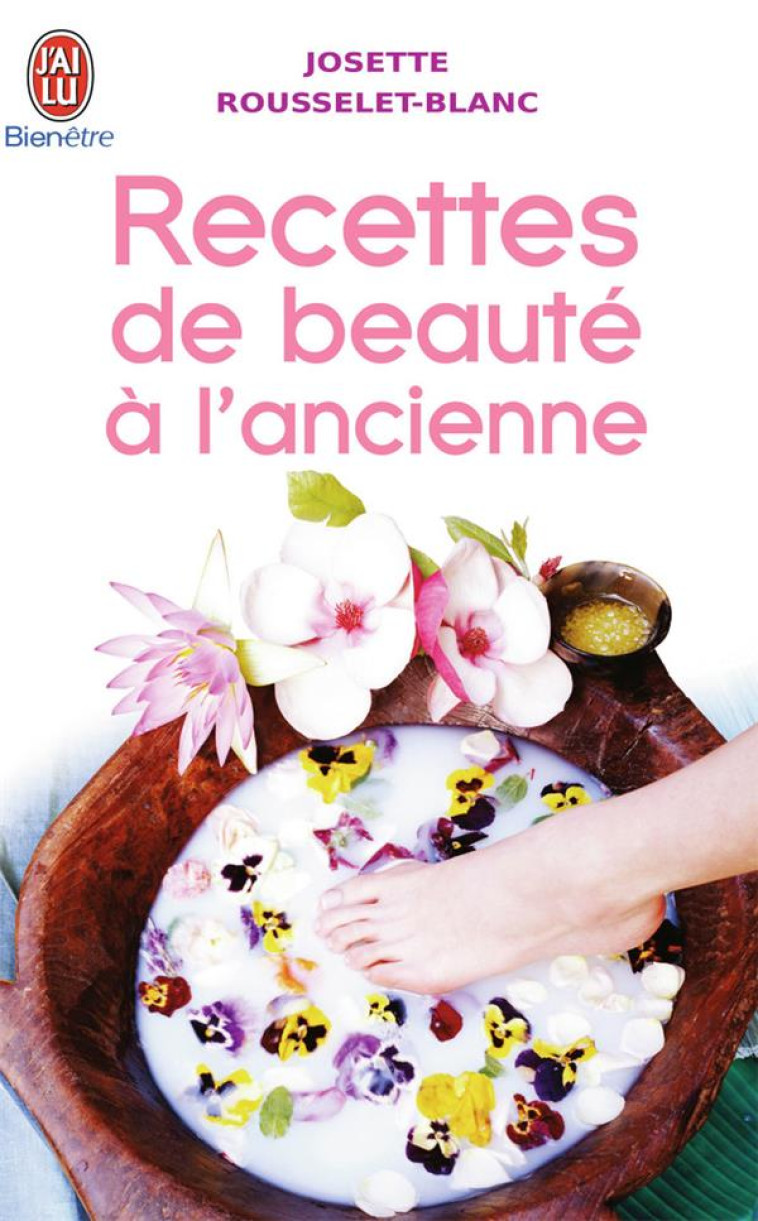 RECETTES DE BEAUTE A L-ANCIENNE - ROUSSELET - BLANC JO - J'AI LU