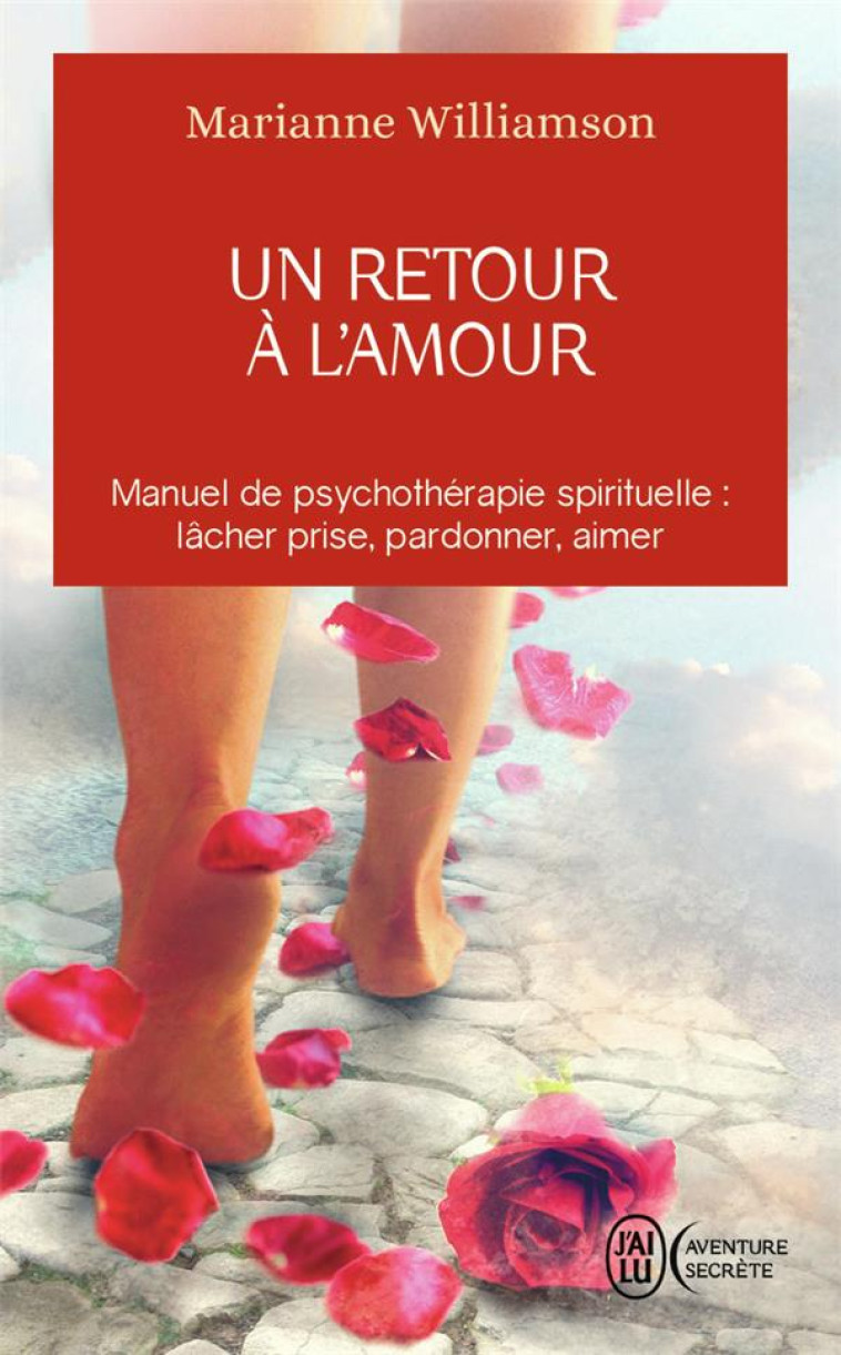 UN RETOUR A L-AMOUR - WILLIAMSON MARIANNE - J'AI LU