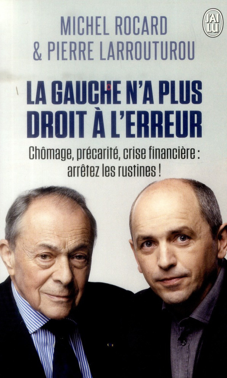 LA GAUCHE N-A PLUS DROIT A L-ERREUR - ROCARD / LARROUTUROU - J'ai lu