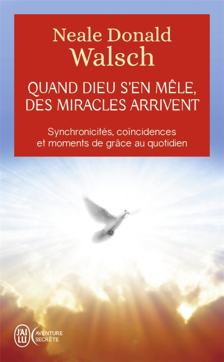 QUAND DIEU S-EN MELE, DES MIRACLES ARRIVENT - WALSCH NEALE DONALD - J'ai lu