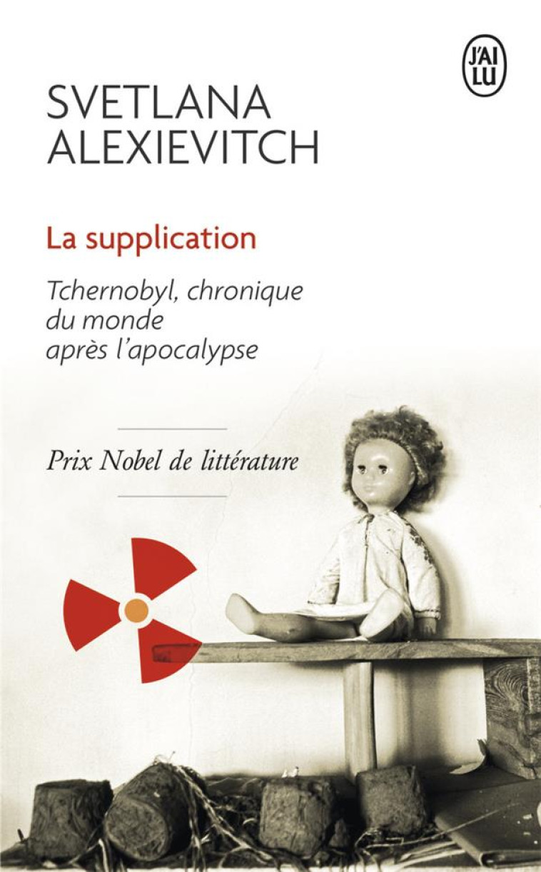 LA SUPPLICATION - TCHERNOBYL, CHRONIQUE DU MONDE APRES L-APOCALYPSE - ALEXIEVITCH - J'ai lu