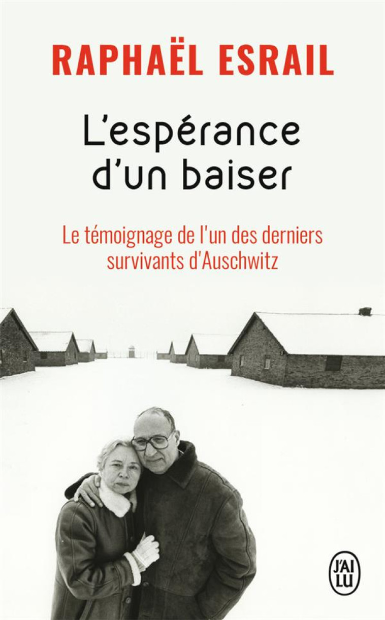 L-ESPERANCE D-UN BAISER - LE TEMOIGNAGE DE L-UN DES DERNIERS SURVIVANTS D-AUSCHWITZ - ESRAIL RAPHAEL - J'AI LU