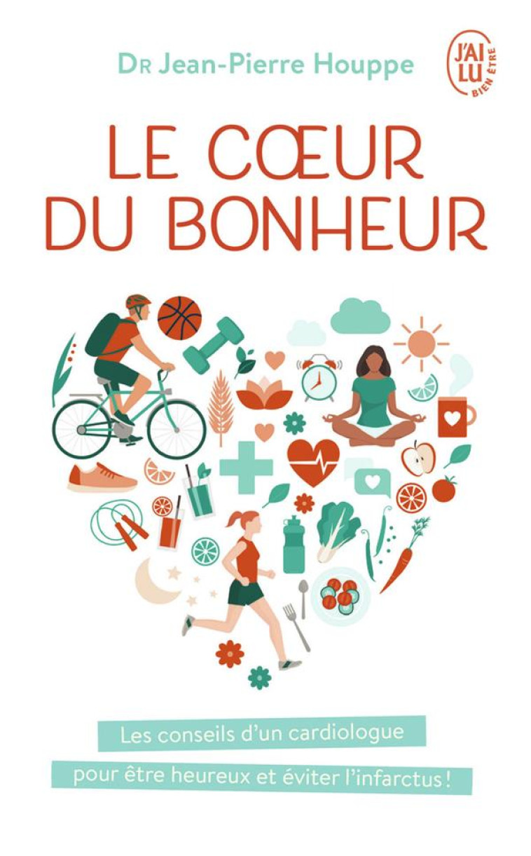 LE COEUR DU BONHEUR - LES CONSEILS D-UN CAR DIOLOGUE POUR ETRE HEUREUX ET EVITER L-INFA - HOUPPE JEAN-PIERRE - J'AI LU