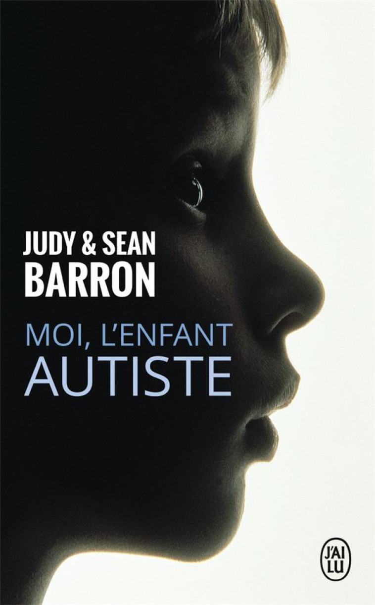 MOI, L-ENFANT AUTISTE - BARRON JUDY ET SEAN - J'AI LU