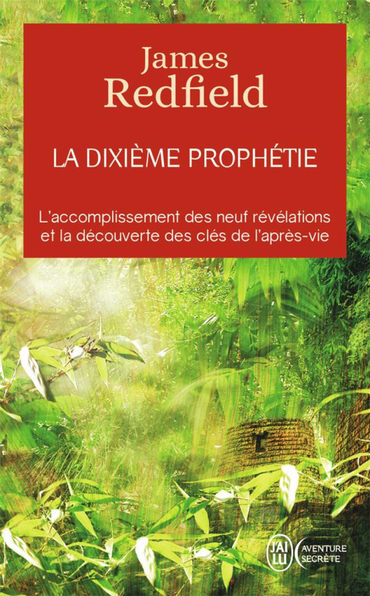 LA DIXIEME PROPHETIE - L-ACCOMPLISSEMENT DES NEUF REVELATIONS ET LA DECOUVERTE DES CLES DE L-APRES V - REDFIELD JAMES - J'AI LU